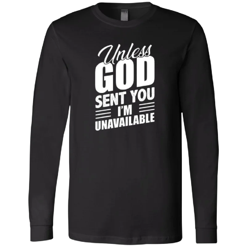 Printed T-ShirtsUnless God Sent You, I'm Unavailable Men's Jersey LS T-Shirt